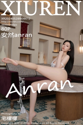 [秀人美媛馆] 2024.05.28 No.8612 安然anran [80P377MB]