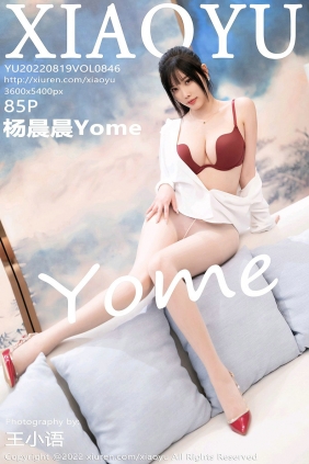 [XIAOYU]语画界 2022.08.19 Vol.846 杨晨晨Yome [85P720MB]