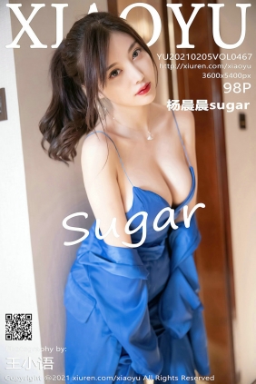 [XIAOYU]语画界 2021.02.05 Vol.467 杨晨晨sugar [98P864MB]