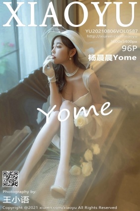 [XIAOYU]语画界 2021.08.06 Vol.587 杨晨晨Yome [96P703MB]